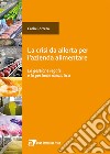 Crisi da allerta per l'azienda alimentare. La gestione legale e la gestione mediatica libro