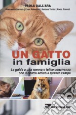 Un gatto in famiglia. La guida a una serena e felice convivenza con il nostro amico a quattro zampe libro