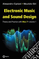 Electronic music and sound design. Vol. 1: Theory and Practice with Max 7 libro