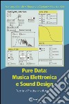 Pure data: musica elettronica e sound design. Vol. 1: Teoria e pratica libro