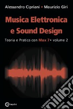 Musica elettronica e sound design. Vol. 2: Teoria e pratica con max 7 libro