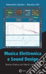 Musica elettronica e sound design. Vol. 1: Teoria e pratica con Max 8 libro