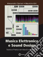 Musica elettronica e sound design. Vol. 2: Teoria e pratica con Max 8 libro