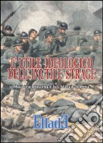 L'utile ideologico dell'inutile strage libro