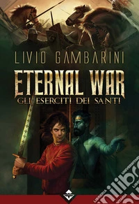 Gli eserciti dei santi. Eternal war