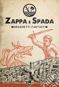 Zappa e Spada. Spaghetti fantasy libro