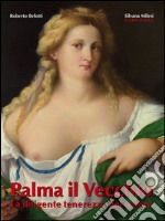 Palma il Vecchio. La diligente tenerezza del colore. Ediz. illustrata libro