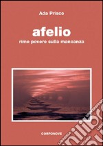 Afelio. Rime povere sulla mancanza libro