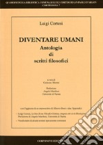 Diventare umani. Antologia di scritti filosofici libro