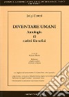 Diventare umani. Antologia di scritti filosofici libro di Cortesi Luigi