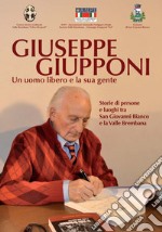 Giuseppe Giupponi. Un uomo libero e la sua gente Storie di persone e luoghi tra San Giovanni Bianco e la Valle Brembana libro