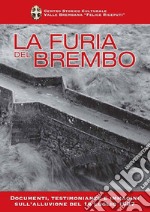 La furia del Brembo. Documenti, testimonianze e immagini sull'alluvione del 18 luglio 1987