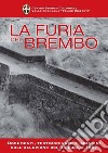 La furia del Brembo. Documenti, testimonianze e immagini sull'alluvione del 18 luglio 1987 libro di Centro storico culturale valle Brembana (cur.)