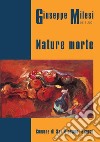 Giuseppe Milesi 1915-2001. Nature morte. Catalogo mostra 2017 Comune San Giovanni Bianco libro di Locatelli Eliseo