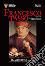 Francesco Tasso e la nascita delle Poste d'Europa nel Rinascimento. Ediz. italiana e inglese