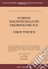 Summae Magistri Rolandi Cremonensis, O.p. Liber tercius. Testo latino a fronte libro