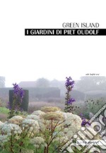 I giardini di Piet Oudolf. Green Island libro