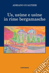 Us, usùne e usìne in rime bergamasche libro