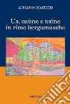 Us, usùne e usìne in rime bergamasche libro