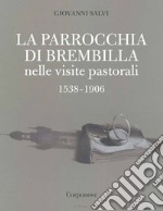 La parrocchia di Brembilla nelle visite pastorali 1538-1906 libro