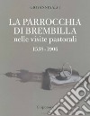 La parrocchia di Brembilla nelle visite pastorali 1538-1906 libro