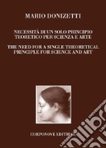 Mario Donizetti. Necessità di un solo principio teoretico per scienza e arte. Ediz. italiana e inglese libro