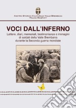 Voci dall'inferno. Lettere, diari, memoriali, testimonianze e immagini di soldati della valle Brembana durante la Seconda guerra mondiale libro