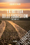 La bottega delle suggestioni. Tenere nostalgie libro