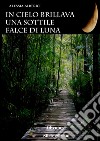 In cielo brillava una sottile falce di luna libro di Alberici Alessia