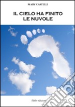 Il cielo ha finito le nuvole libro