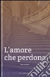 L'amore che perdona libro