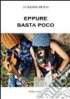 Eppure basta poco libro