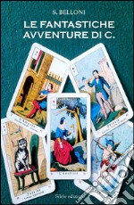 Le fantastiche avventure di C. libro