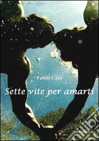 Sette vite per amarti libro