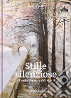 Stille silenziose. Poesie d'amore e di vita libro