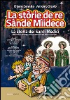 La stòrie de re Sànde Mìidece (La storia dei santi medici). Racconto a fumetti in dialetto bitontino fra storia e leggenda libro