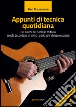 Appunti di tecnica quotidiana. Per alunni del corso di chitarra. Scuole secondarie di primo grado ad indirizzo musicale. Ediz. per la scuola. Con basi musicali scaricabili libro