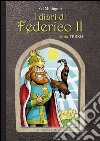 I diari di Federico II. Diario. Vol. 3 libro