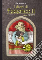 I diari di Federico II. Diario. Ediz. critica. Vol. 5: E divenne l'Anticristo libro