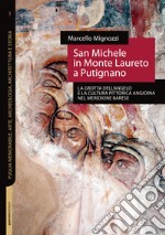 San Michele in Monte Laureto a Putignano. La grotta dell'Angelo e la cultura pittorica angioina nel meridione barese libro