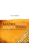 Madreterra Madreterna. Parole della e dalla Puglia libro