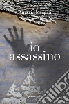 Io assassino libro