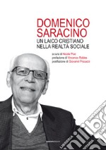 Domenico Saracino. Un laico cristiano nella realtà sociale libro