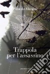 Trappola per l'assassino libro di Mangini Pinuccio