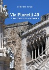 Via Planelli 40. Il racconto della memoria libro