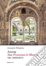 Aversa. San Francesco le Moniche nel Medioevo libro