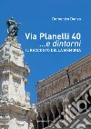 Via Planelli 40 ...e dintorni. Il racconto della memoria. Nuova ediz. libro