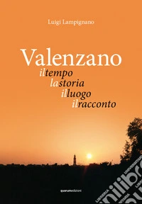 Valenzano. Il tempo, la storia, il luogo, il racconto libro