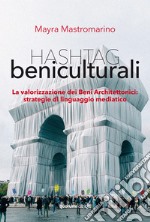 Hashtag beniculturali. La valorizzazione dei beni architettonici: strategie di linguaggio mediatico libro