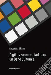 Digitalizzare e metadatare un bene culturale libro